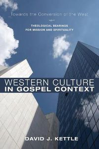 Cover image for Western Culture in Gospel Context: Towards the Conversion of the West : Theological Bearings for Mission and Spirituality