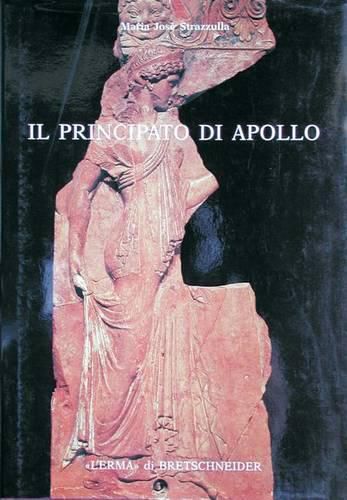 Cover image for Il Principato Di Apollo: Mito E Propaganda Nelle Lastre Campana Dal Tempio Di Apollo Palatino