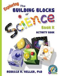 Cover image for Exploring the Building Blocks of Science Book K Activity Book