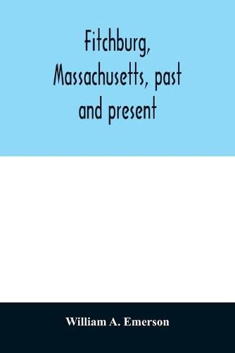 Cover image for Fitchburg, Massachusetts, past and present