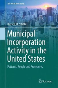 Cover image for Municipal Incorporation Activity in the United States: Patterns, People and Procedures