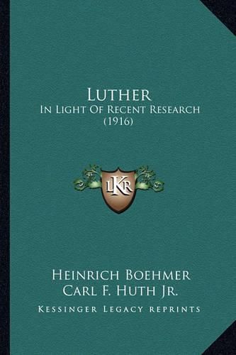 Luther Luther: In Light of Recent Research (1916) in Light of Recent Research (1916)