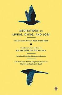 Cover image for Meditations on Living, Dying, and Loss: The Essential Tibetan Book of the Dead
