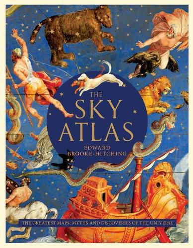 Sky Atlas: the Greatest Maps, Myths, and Discoveries of the Universe