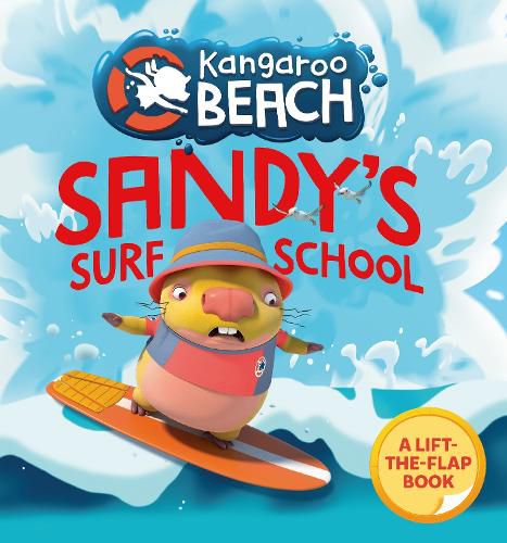 Kangaroo Beach: Sandy's Surf School: A lift-the-flap book