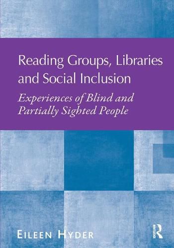 Cover image for Reading Groups, Libraries and Social Inclusion: Experiences of Blind and Partially Sighted People