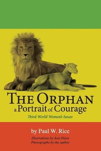 Cover image for The Orphan, a Portrait of Courage: Third World Women's Issues