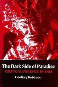 Cover image for The Dark Side of Paradise: Political Violence in Bali