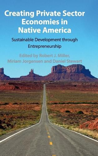 Creating Private Sector Economies in Native America: Sustainable Development through Entrepreneurship