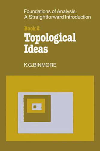 Cover image for The Foundations of Topological Analysis: A Straightforward Introduction: Book 2 Topological Ideas