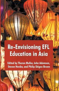 Cover image for Re-Envisioning EFL Education in Asia