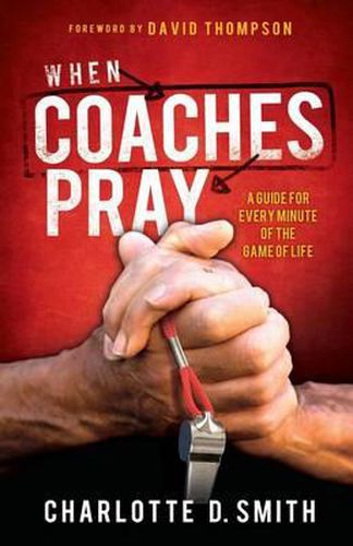 Cover image for When Coaches Pray: A Guide for Every Minute of the Game of Life