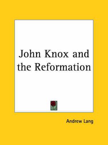 Cover image for John Knox and the Reformation (1905)
