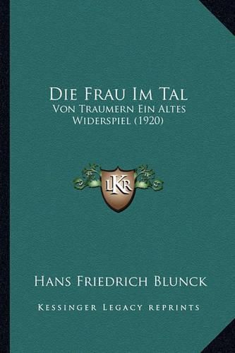 Die Frau Im Tal: Von Traumern Ein Altes Widerspiel (1920)