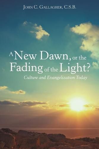 Cover image for A New Dawn, or the Fading of the Light? Culture and Evangelization Today