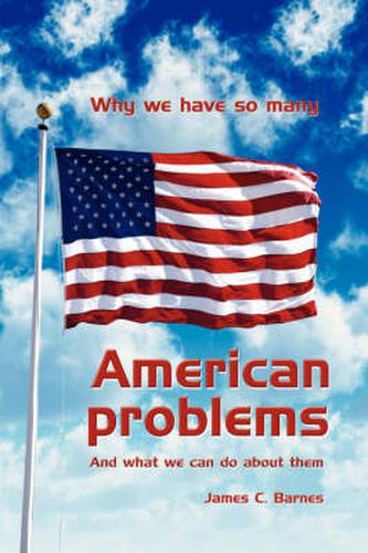 Cover image for Why We Have So Many American Problems