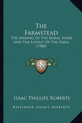 The Farmstead: The Making of the Rural Home and the Layout of the Farm (1900)