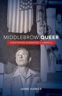 Cover image for Middlebrow Queer: Christopher Isherwood in America