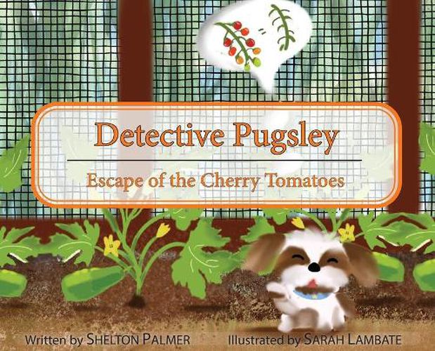 Detective Pugsley: Escape of the Cherry Tomatoes