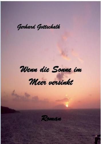 Cover image for Wenn die Sonne im Meer versinkt: Eine Urlaubsgeschichte aus einer suditalienischen Region