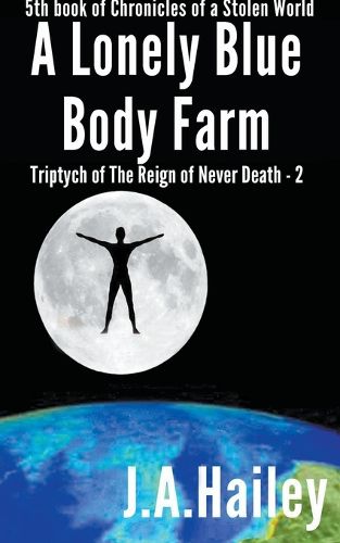 Cover image for A Lonely Blue Body Farm, Triptych of The Reign of Never Death - 2