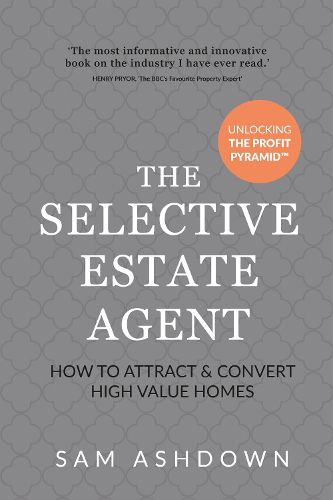 Cover image for The Selective Estate Agent: How to attract and convert high value homes