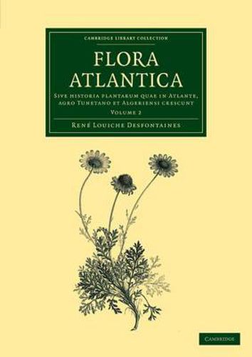 Flora atlantica: Volume 2: Sive historia plantarum quae in Atlante, agro Tunetano et Algeriensi crescunt