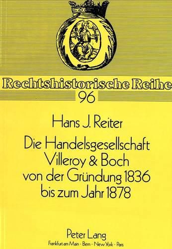 Die Handelsgesellschaft Villeroy & Boch Von Der Gruendung 1836 Bis Zum Jahre 1878