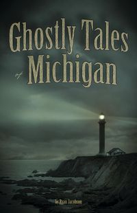 Cover image for Ghostly Tales of Michigan
