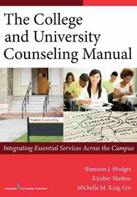 Cover image for The College and University Counseling Manual: Integrating Essential Services Across the Campus