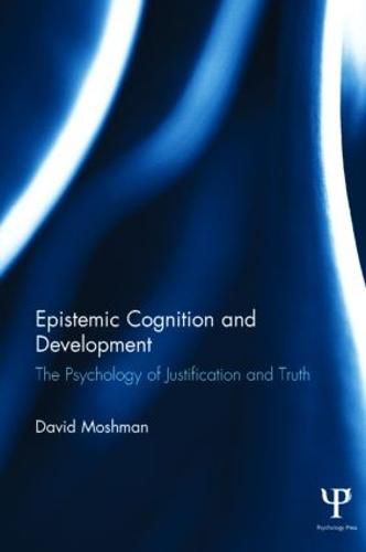 Cover image for Epistemic Cognition and Development: The Psychology of Justification and Truth