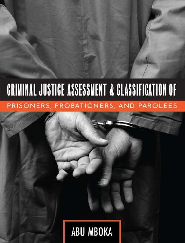 Criminal Justice Assessment and Classification of Prisoners, Probationers, and Parolees