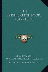 Cover image for The Irish Sketchbook, 1842 (1857)