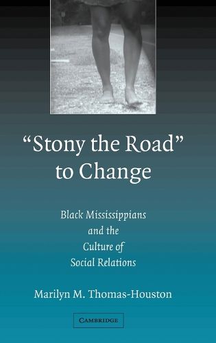 'Stony the Road' to Change: Black Mississippians and the Culture of Social Relations