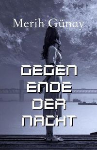 Cover image for Gegen Ende der Nacht