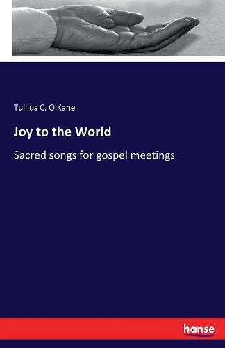 Cover image for Joy to the World: Sacred songs for gospel meetings