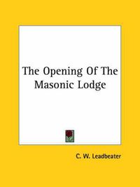 Cover image for The Opening of the Masonic Lodge