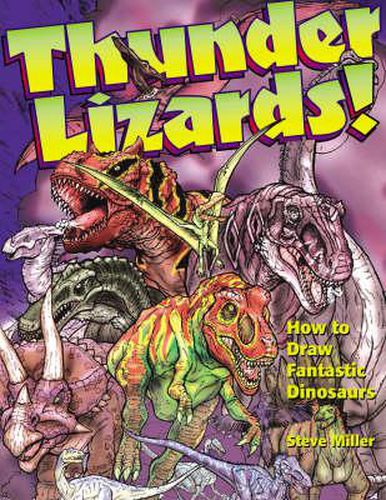 Cover image for Thunder Lizards!: How to Draw Fantastic Dinosaurs
