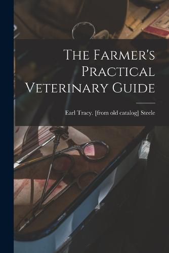 Cover image for The Farmer's Practical Veterinary Guide