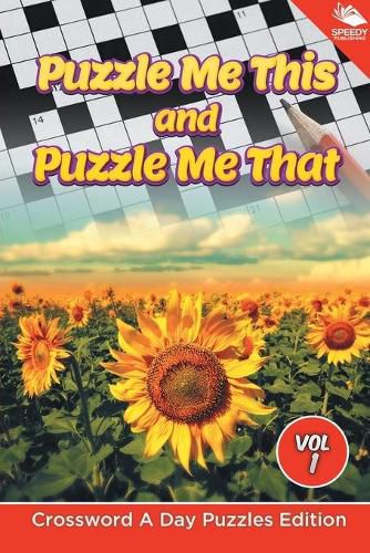 Cover image for Puzzle Me This and Puzzle Me That Vol 1: Crossword A Day Puzzles Edition