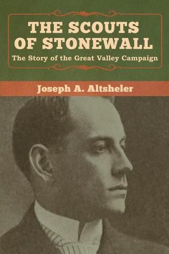 Cover image for The Scouts of Stonewall: The Story of the Great Valley Campaign
