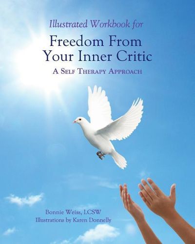 Cover image for Illustrated Workbook for Freedom from Your Inner Critic: : A Self Therapy Approch