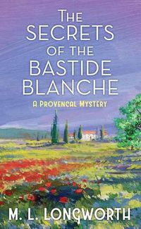 Cover image for The Secrets of the Bastide Blanche: A Provencal Mystery