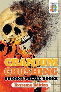 Cover image for Cranium Crushing Sudoku Puzzle Books Extreme Edition