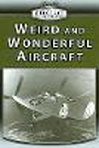 Weird and Wonderful Aircraft