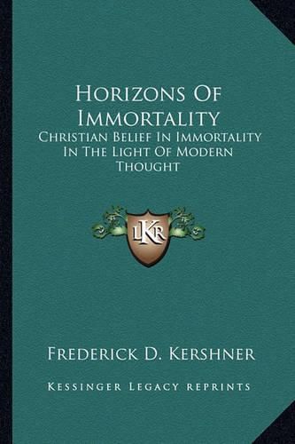 Cover image for Horizons of Immortality: Christian Belief in Immortality in the Light of Modern Thought