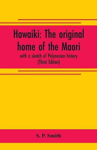 Cover image for Hawaiki: the original home of the Maori; with a sketch of Polynesian history (Third Editon)