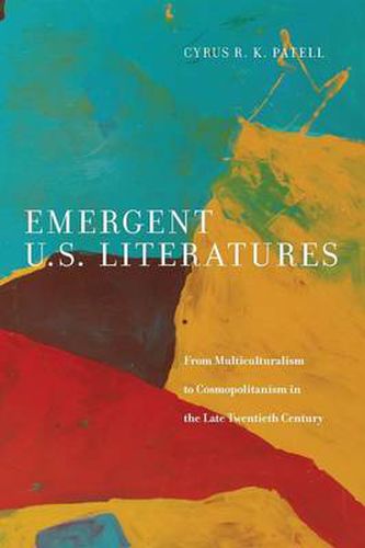 Cover image for Emergent U.S. Literatures: From Multiculturalism to Cosmopolitanism in the Late Twentieth Century