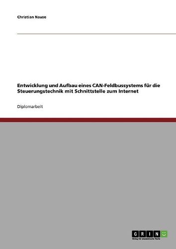 Cover image for Entwicklung Und Aufbau Eines Can-Feldbussystems Fur Die Steuerungstechnik Mit Schnittstelle Zum Internet