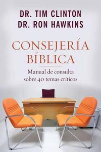 Cover image for Consejeria Biblica: Manual de Consulta Sobre 40 Temas Criticos